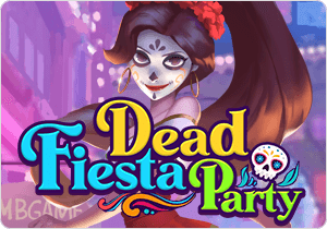 Dead Fiesta Party AMBGAMING pgslot168 vip