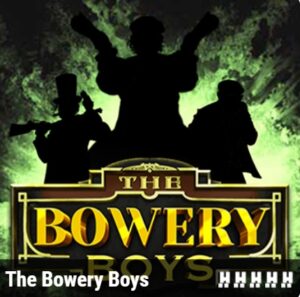 THE BOWERY BOYS Hacksaw Gaming pgslot168 vip